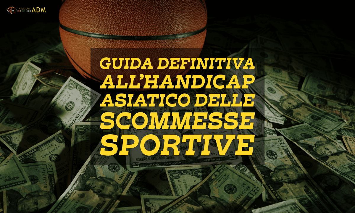 Guida definitiva all&rsquo;Handicap Asiatico delle Scommesse Sportive